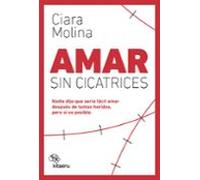Amar sin cicatrices: Nadie dijo que sería fácil amar después de tantas heridas, pero sí es posible (Kitaeru Libros)