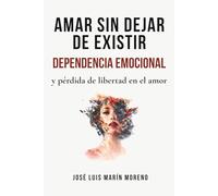 Amar sin dejar de existir: Dependencia emocional y pérdida de libertad en el amor