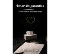 Amar sin garantías: El conflicto del deseo en la pareja
