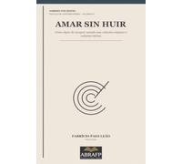 Amar sin huir: Cómo dejar de escapar cuando una relación empieza a volverse íntima (Hombres por dentro)
