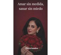 Amar sin medida, sanar sin miedo