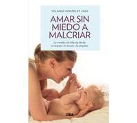 Amar sin miedo a malcriar (Libros de práctica)