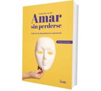 Amar sin perderse: Salir de la dependencia emocional (SENTILIBROS)