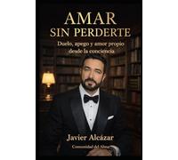 AMAR SIN PERDERTE: Duelo ,apego y amor propio desde la conciencia