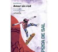 Amar sin red (LITERATURA INFANTIL - Pizca de Sal)