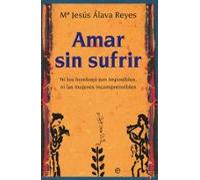 Amar sin sufrir: Ni los hombres son imposibles, ni las mujeres incomprensibles (BOLSILLO)