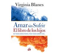 Amar Sin Sufrir: El Libro De Los Hijos