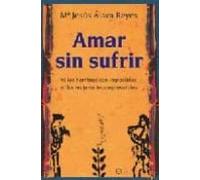 Amar Sin Sufrir: Ni Los Hombres Son Imposibles Ni Las Mujeres In Compr