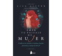 Amar tu paisaje de mujer: Confía en tu instinto y reclama el poder femenino y salvaje de ELLA (SIN COLECCION)