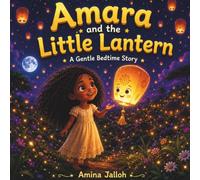 Amara and the Little Lantern: A Gentle Bedtime Story About Slowing Down
