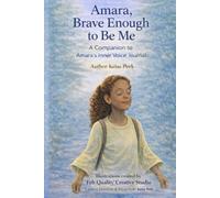 Amara, Brave Enough to Be Me: A Companion to Amara's Inner Voice Journal (Felt Quality Kids™ : Stories that build emotional intelligence, clarity, and calm)