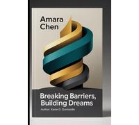 Amara chen: Breaking Barriers, Building dreams