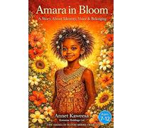 Amara in Bloom: A Story About Identity, Voice & Belonging: 1 (The Amara in Bloom Series)