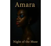 Amara - Night of the Muse: A Nocturnal Journal of Beauty, Boldness and Intuition
