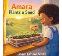 Amara Plants A Seed: A Coloring Storybook for Children on Planting, Patience, & Growth (Amara Roots: Let's Grow Together)