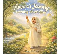 Amara’s Journey Learning About Allah: A gentle Islamic story for young children to learn about Allah and Islam (Amara Learns About Islam)
