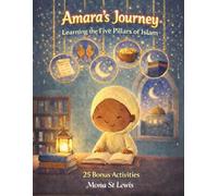 Amara’s Journey Learning the Five Pillars of Islam: A Fun Islamic Storybook with 25 Activities Including Wordsearches, Crosswords, Matching & More (Amara Learns About Islam)