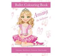 Amara The Ballerina, Ballet Colouring Book, Colouring, Word Search, Crossword, Word Scrabble: A Beautiful Activity Book For Kids aged 5+ Who Love Ballet
