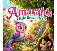 Amarah's Little Brave Heart: Children's Animal Picture Book for Kids Ages 2-7 Years Old: A Sweet Story About Courage, Friendship, and Believing in Yourself for Toddlers and Preschoolers