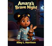 Amara's Brave Night: A Bedtime Story About Being Brave in the Dark (Brave Night Series by Riley L. Harrison)