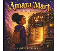 Amara's Mart: The Art Of Becoming: A Magical Story About Choices, Confidence, and Learning to Choose Yourself