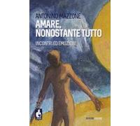 Amare, nonostante tutto. Incontri ed emozioni (Iena reader. Real)