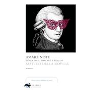 Amare note. Scherzo su Mozart e Rossini (Visioni)