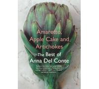 Amaretto, Apple Cake and Artichokes: The Best of Anna Del Conte