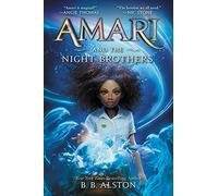 Amari and the Night Brothers: 1 (Supernatural Investigations, 1)