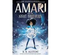Amari and the Night Brothers: the most magical children's fantasy series. Perfect for fans of Percy Jackson, Marvel, DC and Oneyeka!