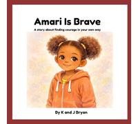 Amari Is Brave: A story about finding courage in your own way (Amari Is Different)