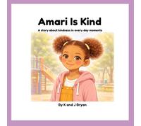 Amari Is Kind: A story about kindness in everyday moments (Amari Is Different)