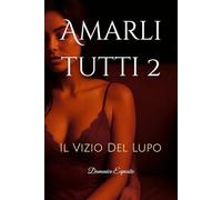 Amarli tutti 2: Il Vizio Del Lupo