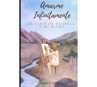 Amarme Infinitamente: Un viaje de regreso a mí misma