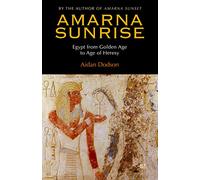 Amarna Sunrise: Egypt from Golden Age to Age of Heresy