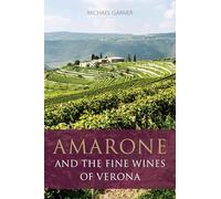 Amarone and the Fine Wines of Verona (The Classic Wine Library)