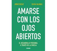 Amarse Con Los Ojos Abiertos: El Desarrollo Personal a Través de la Pareja: El desarrollo personal a través de la pareja / Personal Development Through the Couple