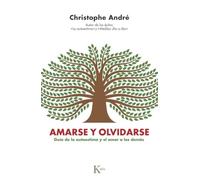 Amarse y olvidarse: Guía de la autoestima y el amor a los demás (Psicología)
