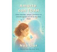 Amarte con TDAH: Cómo entender, apoyar y fortalecer tu relación cuando uno de los dos tiene TDAH (Voces para sanar)