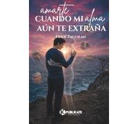 Amarte: Cuando mi alma aún te extraña
