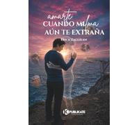 Amarte: Cuando mi alma aún te extraña