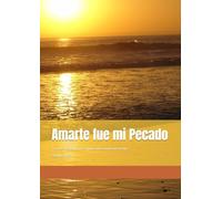 Amarte fue mi Pecado: “Cuando amar al hombre equivocado se vuelve inevitable.” (SAGA PECADOS BLACKWELL)