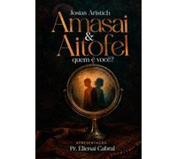 AMASAI & AITOFEL: Quem é você? Os privilégios e os perigos do ministério auxiliar