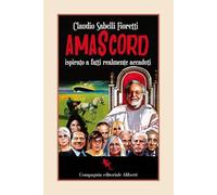 Amascord. Ispirato a fatti realmente accaduti (I libri della Salamandra)