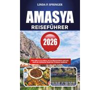 AMASYA REISEFÜHRER 2026: Was gibt es zu sehen, wo zu übernachten und wie man die türkische Stadt der Prinzen entdeckt