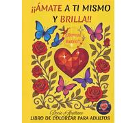 Ámate y Brilla: LIBRO DE COLOREAR PARA ADULTOS (“Shine Series”)