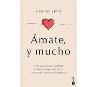Ámate, y mucho: Una guía para sentirte bien contigo misma y vivir relaciones más plenas (Vivir Mejor)