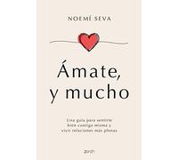 Ámate, y mucho: Una guía para sentirte bien contigo misma y vivir relaciones más plenas (Zenith Her)