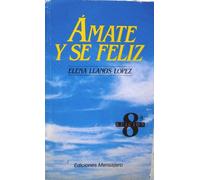 AMATE Y SE FELIZ (SIN COLECCION)