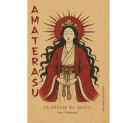 Amaterasu - La déesse du soleil: Explorez le mythe d’Amaterasu comme source de la lumière, de l’ordre cosmique et de la légitimité impériale au Japon,